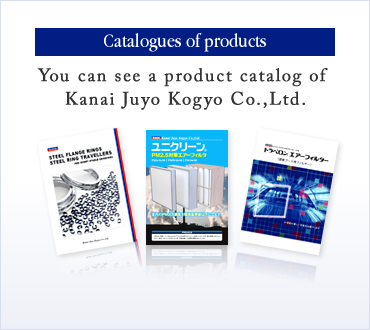 　You can see a product catalog of Kanai Juyo Kogyo Co.,Ltd.